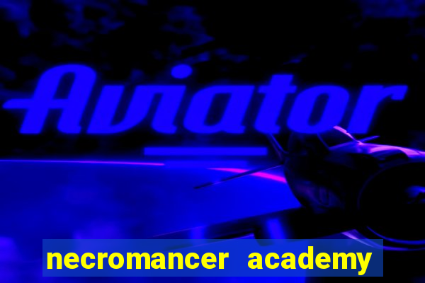 necromancer academy and the genius summoner 52